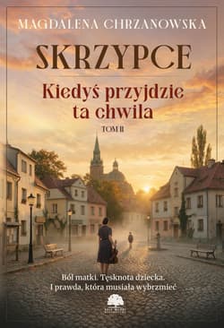 Skrzypce. Kiedyś przyjdzie ta chwila. Tom 2 - Magdalena Chrzanowska