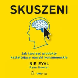 Skuszeni. Jak tworzyć produkty kształtujące nawyki konsumenckie - audiobook - Eyal Nir, Hoover Ryan