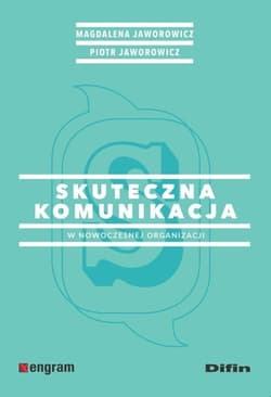 Skuteczna komunikacja w nowoczesnej organizacji - Jaworowicz Magdalena, Jaworowicz Piotr