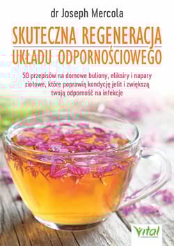Skuteczna regeneracja układu odpornościowego - Joseph Mercola