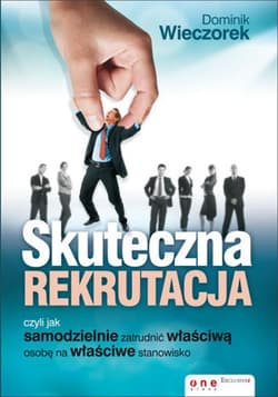 Skuteczna rekrutacja, czyli jak samodzielnie zatrudnić właściwą osobę na właściwe stanowisko - ebook - Dominik Wieczorek