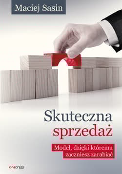 Skuteczna sprzedaż Model który zwiększy Twoje zyski - Maciej Sasin