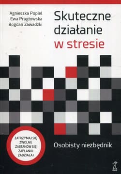 Skuteczne działanie w stresie Osobisty niezbędnik - Zawadzki Bogdan
