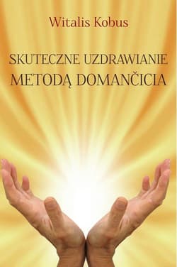 Skuteczne uzdrawianie metodą Domančicia - Witalis Kobus