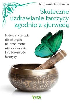 Skuteczne uzdrawianie tarczycy zgodnie z ajurwedą - Marianne Teitelbaum