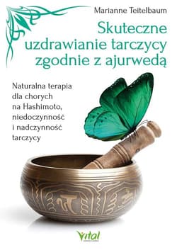 Skuteczne uzdrawianie tarczycy zgodnie z ajurwedą - Marianne Teitelbaum