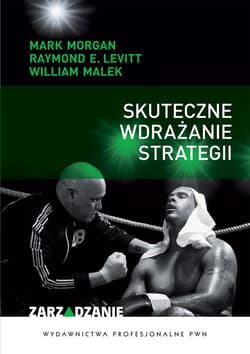 Skuteczne wdrażanie strategii - Morgan Mark, Levitt Raymond E., Malek William
