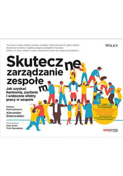 Skuteczne zarządzanie zespołem. Jak uzyskać harmonię, zaufanie i widoczne efekty pracy w zespole - ebook - Osterwalder Alexander