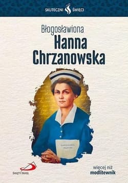 Skuteczni Święci. Błogosławiona Hanna Chrzanowska - Lucyna Sochocka