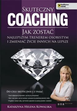 Skuteczny coaching. Jak zostać najlepszym trenerem osobistym i zmieniać życie innych na lepsze - ebook - Kowalska Katarzyna Helena