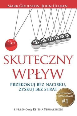 Skuteczny wpływ Przekonuj bez nacisku, zyskuj bez strat.