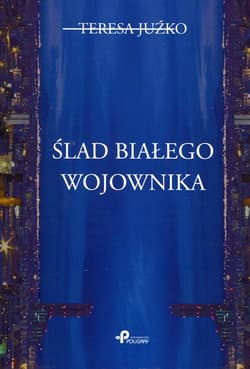 Ślad białego wojownika - Teresa Juźko