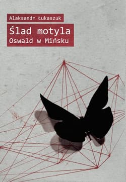 Ślad motyla Oswald w Mińsku - Alaksandr Łukaszuk