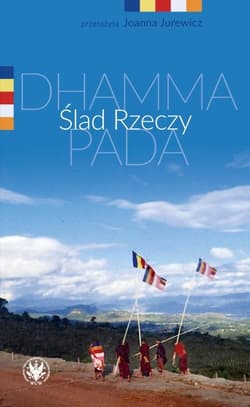 Ślad Rzeczy. Dhammapada - Joanna Jurewicz