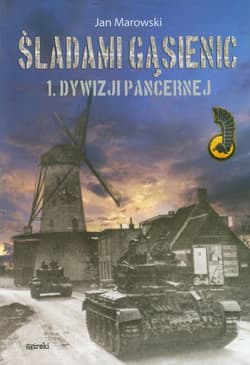 Śladami gąsienic 1 Dywizji Pancernej - Jan Marowski