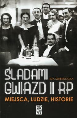 Śladami gwiazd II RP Miejsca ludzie historie Spacery po Warszawie, której już nie ma