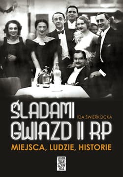Śladami gwiazd II RP Miejsca ludzie historie Spacery po Warszawie, której już nie ma - Ida Świerkocka