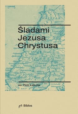 Śladami Jezusa Chrystusa -  Łabuda Piotr