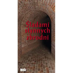 Śladami słynnych zbrodni - Olchowik-Adamowska Liliana