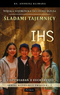 Śladami tajemnicy IHS. Wielka wędrówka do stołu Jezusa - Andrzej Klimara