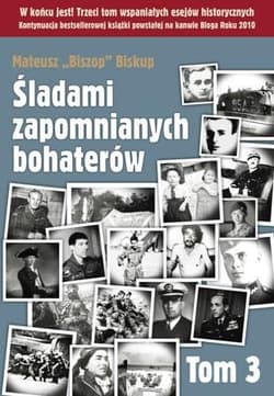 Śladami zapomnianych bohaterów Tom 3 - Mateusz Biskup