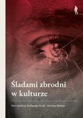 Śladami zbrodni w kulturze - red. Adrian Madej,  Brylla Wolfgang