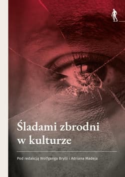 Śladami zbrodni w kulturze - red. Adrian Madej,  Brylla Wolfgang