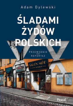 Śladami Żydów Polskich - Adam Dylewski