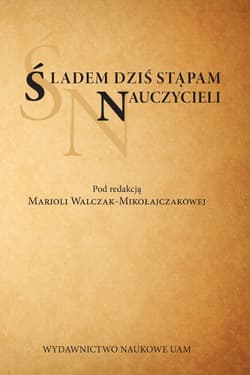 Śladem dziś stąpam nauczycieli