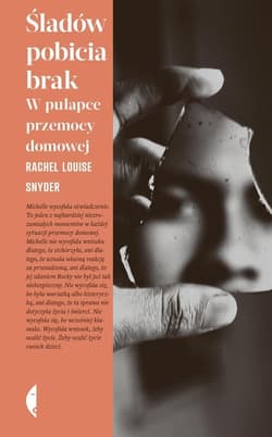 Śladów pobicia brak W pułapce przemocy domowej - Snyder Rachel Louise