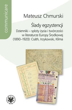 Ślady egzystencji Dzienniki - sploty życia i twórczości w literaturze Europy Środkowej (1890-1920) -  Chmurski Mateusz