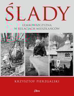 Ślady. Łemkowszczyzna w relacjach mieszkańców - Krzysztof Pierzgalski