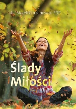 Ślady Miłości - Ks. Marek Chrzanowski FDP