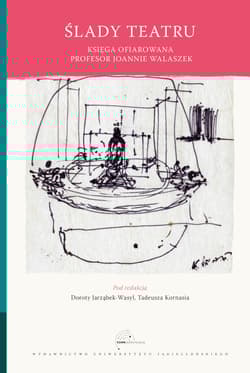 Ślady teatru Księga ofiarowana Joannie Walaszek - Opracowanie Zbiorowe