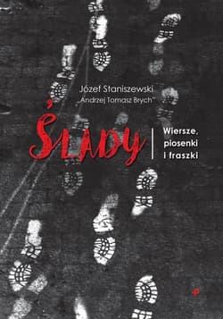 Ślady Wiersze piosenki i fraszki - Józef Staniszewski