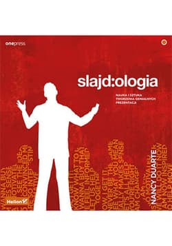 Slajd:ologia. Nauka i sztuka tworzenia genialnych prezentacji - ebook - Nancy Duarte