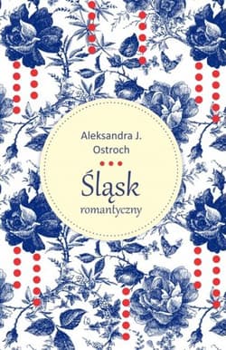 Śląsk romantyczny - Aleksandra Ostroch