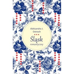 Śląsk romantyczny - Aleksandra Ostroch