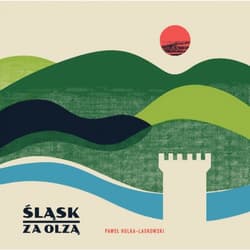 Śląsk za Olzą - Hulka-Laskowski Paweł