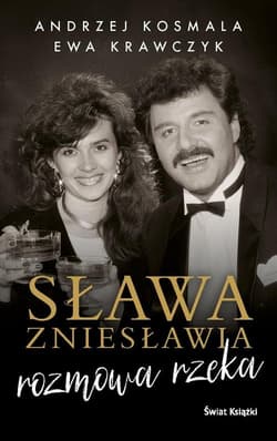 Sława zniesławia rozmowa rzeka - Andrzej Kosmala, Ewa Krawczyk