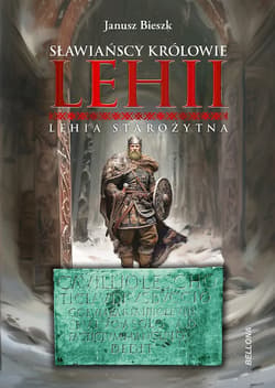 Sławiańscy Królowie Lehii. Lehia starożytna - Janusz  Bieszk