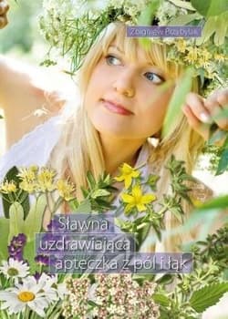 Sławna uzdrawiająca apteczka z pól i łąk - Przybylak Zbigniew