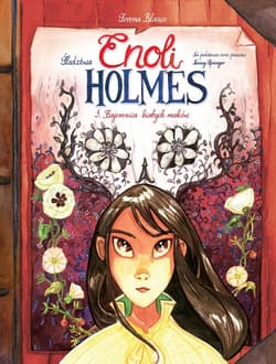 Śledztwa Enoli Holmes T.3 Tajemnica białych maków Śledztwa Enoli Holmes. Tom 3. Tajemnica białych maków - Serena Blasco