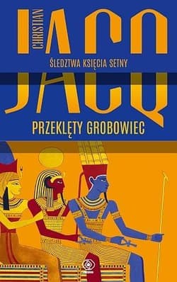 Śledztwa księcia Setny. Tom 1. Przeklęty grobowiec - Christian Jacq