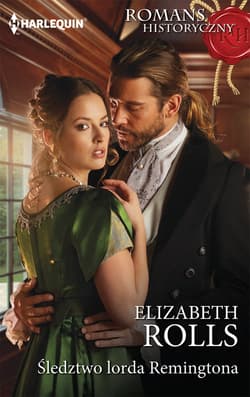 Śledztwo lorda Remingtona ROMANS HISTORYCZNY - Elizabeth Rolls