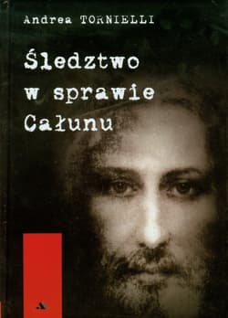 Śledztwo w sprawie Całunu - Andrea Tornielli