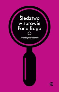 Śledztwo w sprawie Pana Boga - Andrzej Horodeński