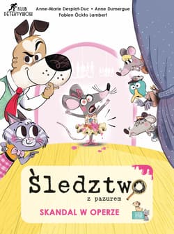 Śledztwo z pazurem. Skandal w operze - Anne-Marie Desplat-Duc, Anne Dumergue