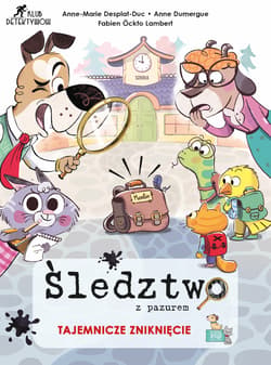 Śledztwo z pazurem. Tajemnicze zniknięcie - Anne-Marie Desplat-Duc, Anne Dumergue