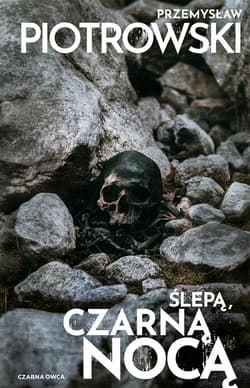 Ślepą, czarną nocą - Przemysław Piotrowski